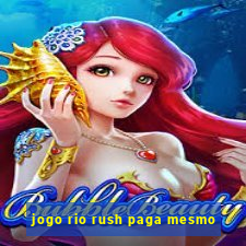 jogo rio rush paga mesmo